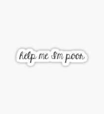 Help me I'm poor Sticker