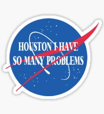 Best Seller: Houston I Have So Many Problems Sticker