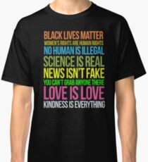 Kindness Is Everything Black Lives Love Is Love Anti Trump Classic T-Shirt