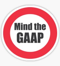 Mind the gaap funny accounting Tee Shirt Sticker
