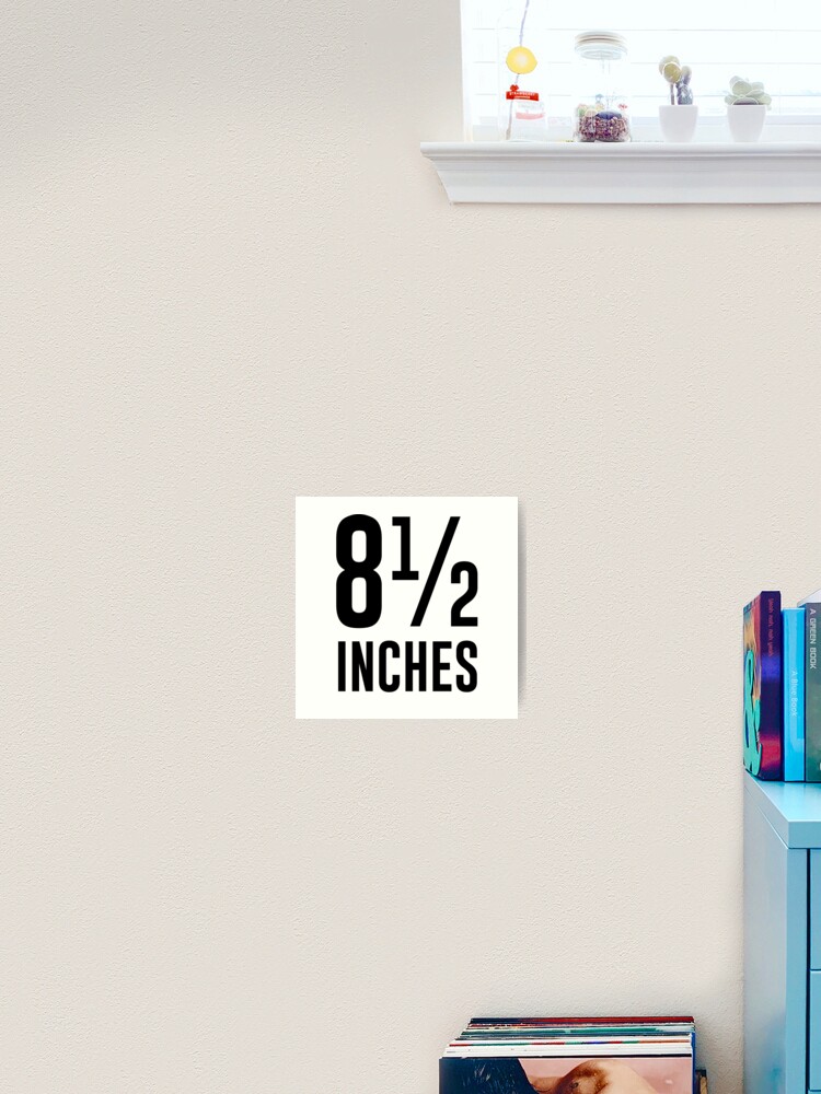 8 1 2 Inches Art Print By Bawdy Redbubble