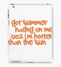 I got summer hating on me coz I'm hotter than the sun iPad Case/Skin
