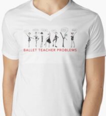Ballet Teacher Problems V-Neck T-Shirt