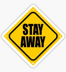 STAY AWAY Sticker