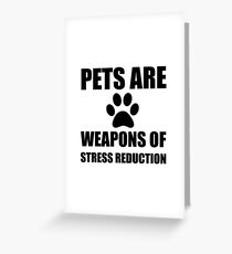 Weapon of Stress Reduction Pet Greeting Card