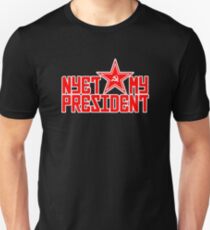 Nyet My President Funny Political Apparel Unisex T-Shirt