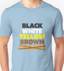 Black, White, Yellow, Brown but no Orange Love (Anti-Trump) Unisex T-Shirt