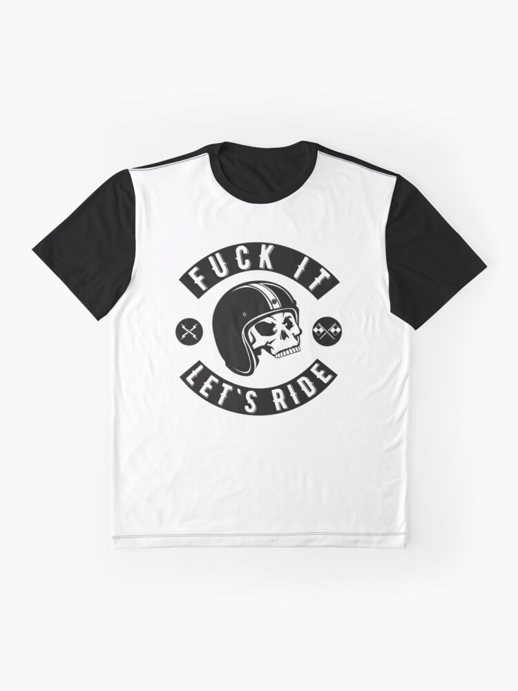 Alternative Ansicht von Fuck It - Let's Ride Grafik T-Shirt