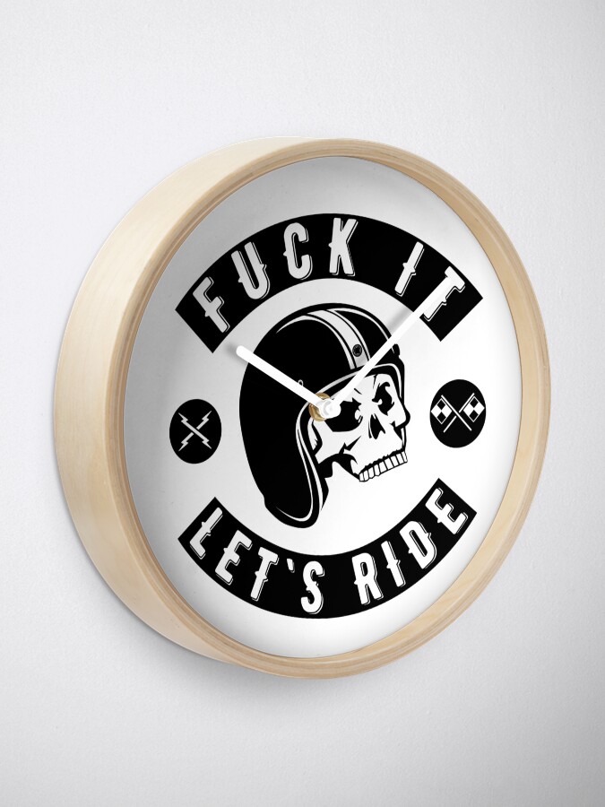 Alternative Ansicht von Fuck It - Let's Ride Uhr