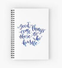 Good Things Come to Those Who Hustle Spiral Notebook