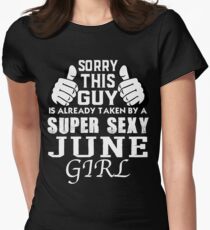 Sorry This Guy Is Already Taken By A Super Sexy JUNE Girl Women's Fitted T-Shirt