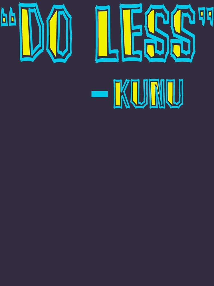 Vergessen Sie Sarah Marshal Zitat - "Do Less" - Kunu von movie-shirts