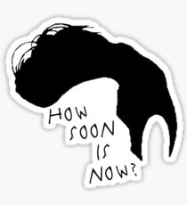 How Soon Is Now Sticker