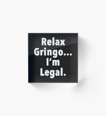 Relax Gringo Acrylic Block