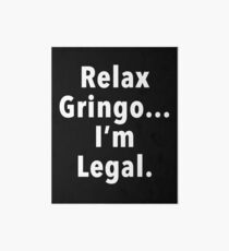 Relax Gringo Art Board