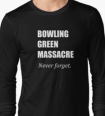 Bowling Green Massacre Long Sleeve T-Shirt