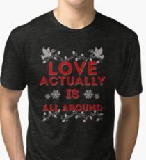 Love Actually is Tri-blend T-Shirt