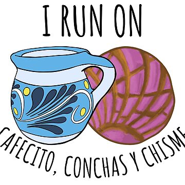 Artwork thumbnail, I Run On Cafecito, Conchas Y Chisme by that5280lady
