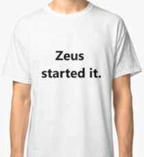 Greek Mythology Blame- Zeus Started It. Classic T-Shirt