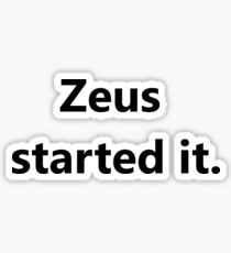 Greek Mythology Blame- Zeus Started It. Sticker