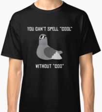 Can't spell "cool" without "coo" Classic T-Shirt