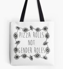 Pizza Rolls Not Gender Roles Tote Bag