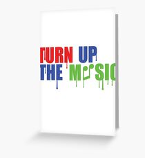 Turn up the music Greeting Card