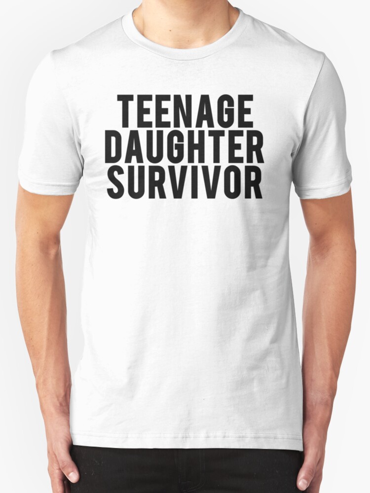 teenage daughter survivor t shirt