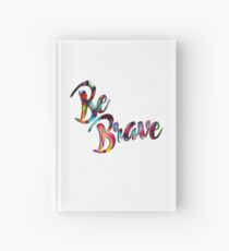 Be Brave..... Hardcover Journal