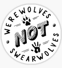 Werewolves not Swearwolves Sticker
