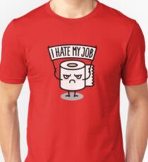 I hate my job - Toilet paper Unisex T-Shirt