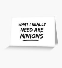 What I Really Need Are Minions Greeting Card