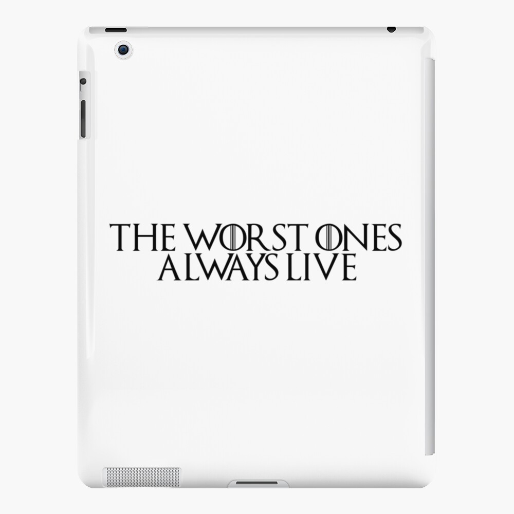 Game Of Thrones Quote 5 The Worst Ones Always Live Ipad Case