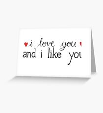 I Love you and I Like you - Parks and Rec Greeting Card
