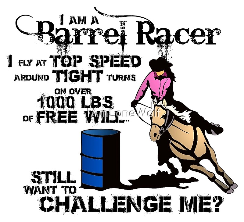 i-am-a-barrel-racer-by-iamlonewolf-redbubble