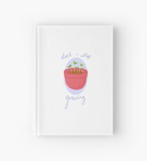 Don't Stop Growing Hardcover Journal