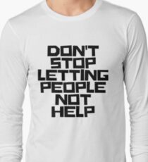 Hören Sie nicht auf, Menschen nicht helfen zu lassen (schwarze Beschriftung) Langarmshirt