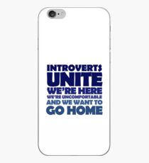 Introverts unite we're here we're uncomfortable and we want to go home iPhone Case