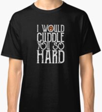 Ich würde dich kuscheln so hart Kuschelbär Baby! Classic T-Shirt