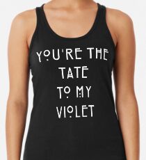 You're the Tate to my Violet Women's Tank Top