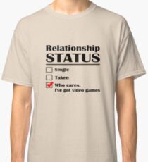 Relationship Status Video Games Classic T-Shirt