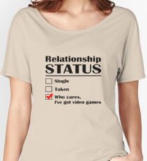 Relationship Status Video Games Women's Relaxed Fit T-Shirt