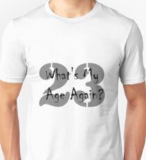 Whats my age again Unisex T-Shirt