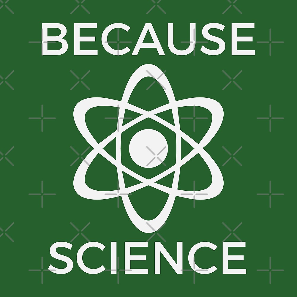 "Because Science" by DJBALOGH Redbubble