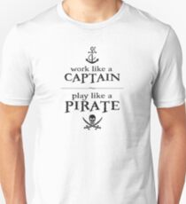 Work Like a Captain, Play Like a Pirate Unisex T-Shirt