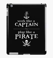 Work Like a Captain, Play Like a Pirate iPad Case/Skin