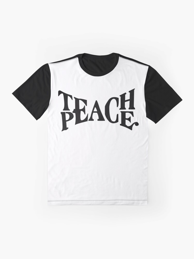 teach peace t shirt