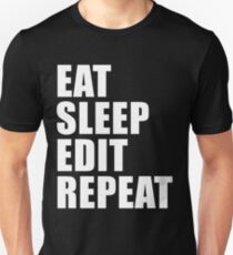 Eat Sleep Edit Repeat T Shirt Film Student Maker Editor You Video Tube Vlog Vlogger Unisex T-Shirt