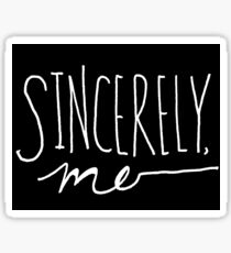 Sincerely, Me (White over black) Sticker