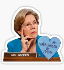Elizabeth Warren "I'm Surrounded By Idiots" Sticker